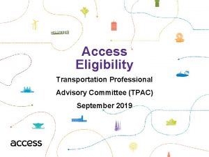 Access Eligibility Transportation Professional Advisory Committee TPAC September