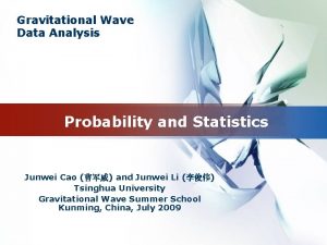 Gravitational Wave Data Analysis Probability and Statistics Junwei