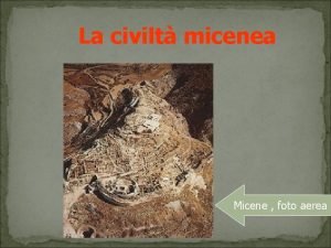 La civilt micenea Micene foto aerea I MICENEI