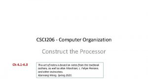 CSCI 206 Computer Organization Construct the Processor Ch