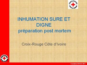 INHUMATION SURE ET DIGNE prparation post mortem CroixRouge