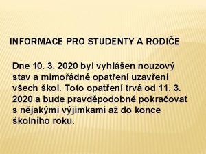 INFORMACE PRO STUDENTY A RODIE Dne 10 3