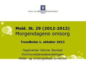 Meld St 29 2012 2013 Morgendagens omsorg Trondheim