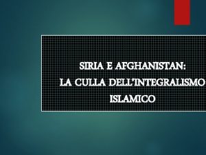 SIRIA E AFGHANISTAN LA CULLA DELLINTEGRALISMO ISLAMICO Le