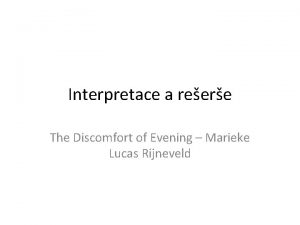 Interpretace a reere The Discomfort of Evening Marieke