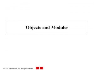 Objects and Modules 2001 Prentice Hall Inc All