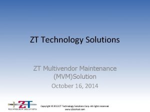 ZT Technology Solutions ZT Multivendor Maintenance MVMSolution October