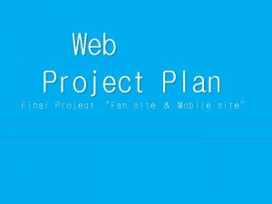 Web Project Plan Final Project Fan site Mobile