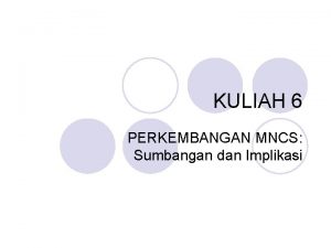 KULIAH 6 PERKEMBANGAN MNCS Sumbangan dan Implikasi MNCs