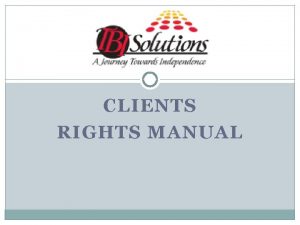 CLIENTS RIGHTS MANUAL Mission Statement TBI Solutions mission