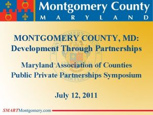MONTGOMERY COUNTY MD Development Through Partnerships Maryland Association