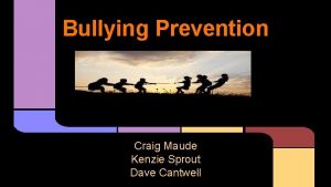 Bullying Prevention Craig Maude Kenzie Sprout Dave Cantwell