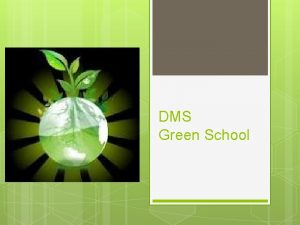 DMS Green School What is a Green School