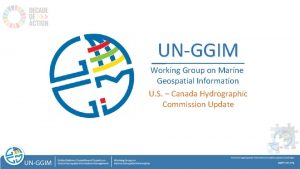 UNGGIM Working Group on Marine Geospatial Information U