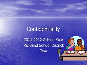 Confidentiality 2011 2012 School Year Richland School District