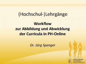 HochschulLehrgnge Workflow zur Abbildung und Abwicklung der Curricula