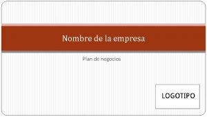 Nombre de la empresa Plan de negocios Declaracin