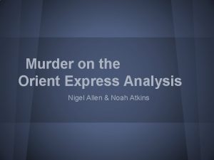 Murder on the Orient Express Analysis Nigel Allen