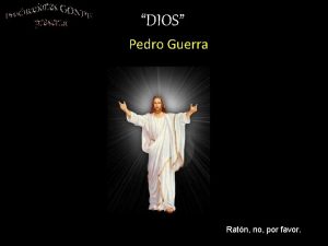 DIOS Pedro Guerra Ratn no por favor Alguien