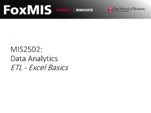 MIS 2502 Data Analytics ETL Excel Basics Excel