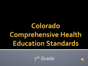 Colorado Comprehensive Health Education Standards th 7 Grade