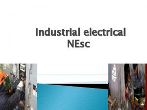 Industrial electrical NEsc ELECTRIANS AT WORK ELECTRICAL SAFETY