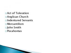 Act of Toleration Anglican Church Indentured Servants Mercantilism