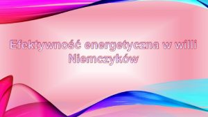 Efektywno energetyczna w willi Niemczykw Energia soneczna Zalety