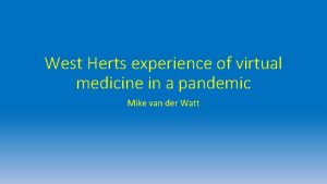 West Herts experience of virtual medicine in a