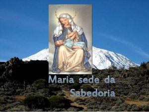 Maria sede da Sabedoria Estamos meditando sobre a