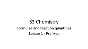 S 3 Chemistry Formulae and reaction quantities Lesson