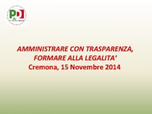 AMMINISTRARE CON TRASPARENZA FORMARE ALLA LEGALITA Cremona 15