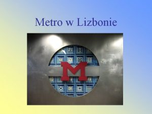 Metro w Lizbonie Metro w Lizbonie system podziemnej