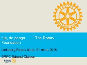 Ja de penga The Rotary Foundation Jarlsberg Rotary