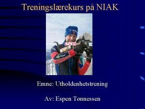 Treningslrekurs p NIAK Emne Utholdenhetstrening Av Espen Tnnessen