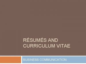 RSUMS AND CURRICULUM VITAE BUSINESS COMMUNICATION BUSINESS COMMUNICATION