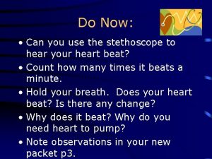 Do Now Can you use the stethoscope to
