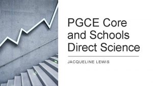 PGCE Core and Schools Direct Science JACQUELINE LEWIS