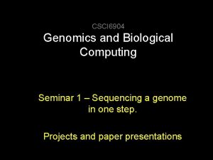 CSCI 6904 Genomics and Biological Computing Seminar 1