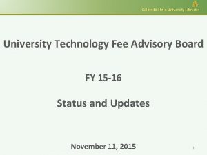 Colorado State University Libraries University Technology Fee Advisory
