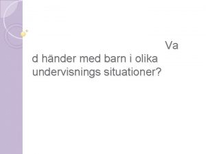 Va d hnder med barn i olika undervisnings