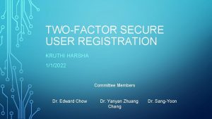 TWOFACTOR SECURE USER REGISTRATION KRUTHI HARSHA 112022 Committee