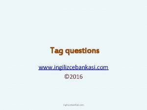 Tag questions www ingilizcebankasi com 2016 ingilizcebankasi com