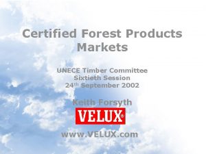 Certified Forest Products Markets UNECE Timber Committee Sixtieth