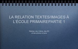 LA RELATION TEXTESIMAGES LCOLE PRIMAIREPARTIE 1 Raliser des