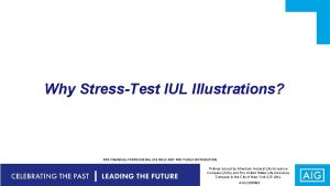 Why StressTest IUL Illustrations FOR FINANCIAL PROFESSIONAL USE
