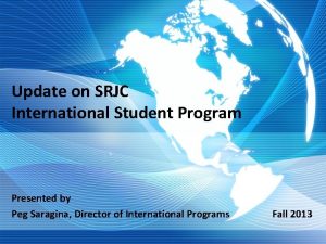 Update on SRJC International Student Program Presented by