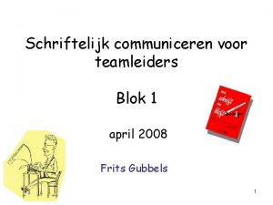 Schriftelijk communiceren voor teamleiders Blok 1 april 2008