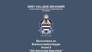 GREY KOLLEGE SEKONDR N SUIDAFRIKAANSE PARALLELMEDIUMSKOOL VIR SEUNS