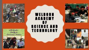 WELBORN ACADEMY OF SCIENCE AND TECHNOLOGY WELBORN ACADEMY